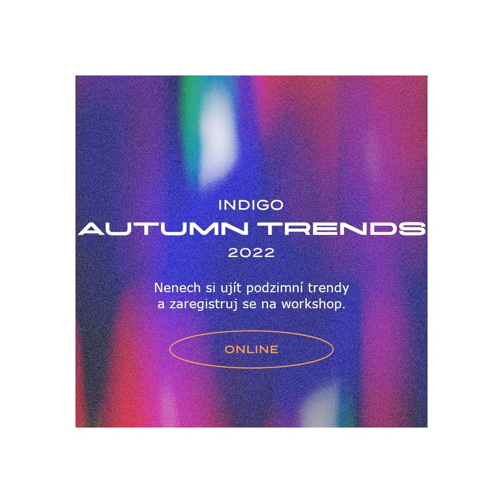 INDIGO TRENDS podzim 2022, 15.9.2022 18:00 INDIGO TRENDS podzim 2022, 15.9.2022 18:00