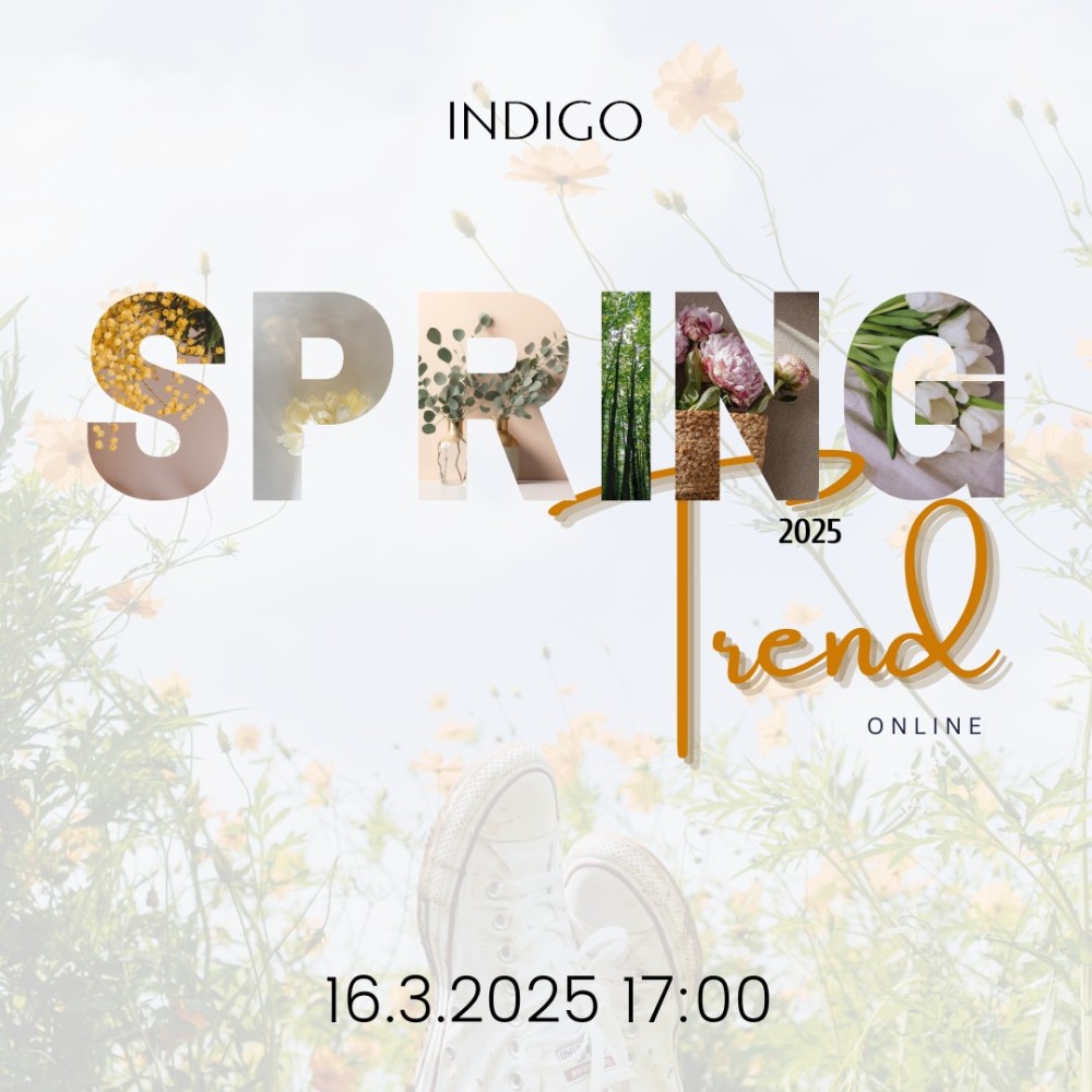 INDIGO TRENDS jaro 2025, 16.3.2025 17:00 INDIGO TRENDS jaro 2025, 16.3.2025 17:00